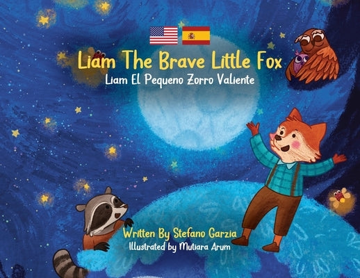 Liam The Brave Little Fox: Liam el Pequeno Zorro Valiente (Kids Bilingual English - Spanish) by Garzia, Stefano