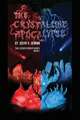 The Crystalline Apocalypse: The Lesser World Series Book 1 by Oehring, Joseph V.