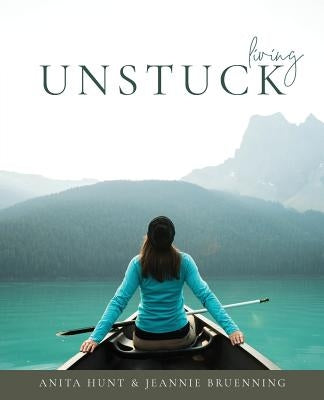 Living Unstuck: Finding Your Joy by Bruenning, Jeannie