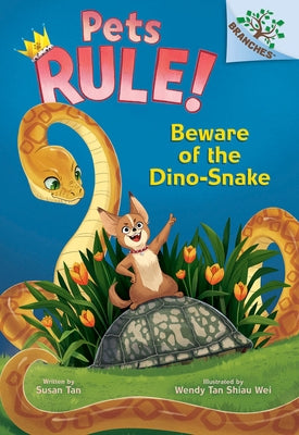Beware of the Dino-Snake: A Branches Book (Pets Rule! #8) by Tan, Susan