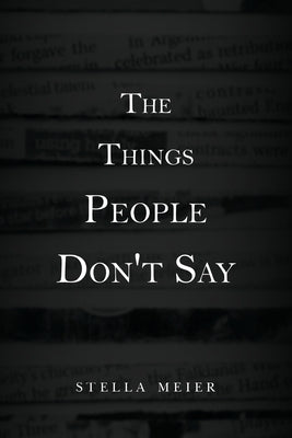 The Things People Don't Say by Meier, Stella