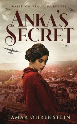 Anka's Secret: An epic, heartbreaking, and powerful World War 2 novel based on true events by Ohrenstein, Tamar