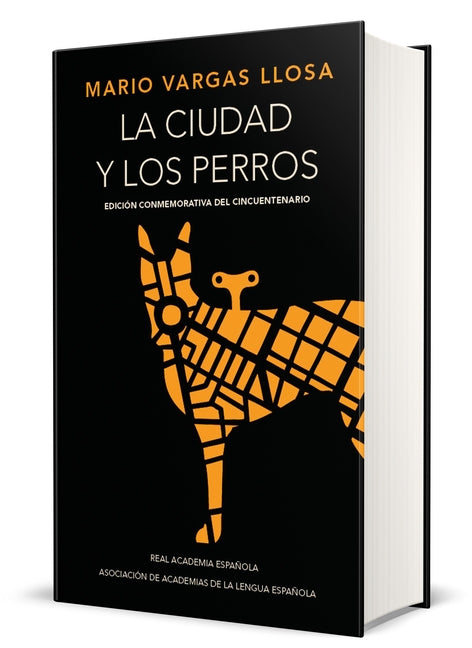 La Ciudad Y Los Perros (Edición del Cincuentenario) (Edición Conmemorativa de la Rae) / The Time of the Hero by Llosa, Mario Vargas