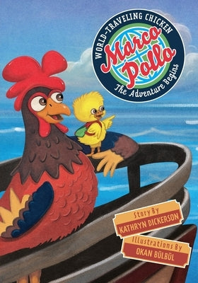 Marco Pollo, World-Traveling Chicken: The Adventure Begins by Dickerson, Kathryn