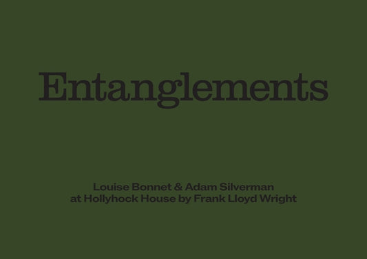 Louise Bonnet & Adam Silverman: Entanglements by Bonnet, Louise