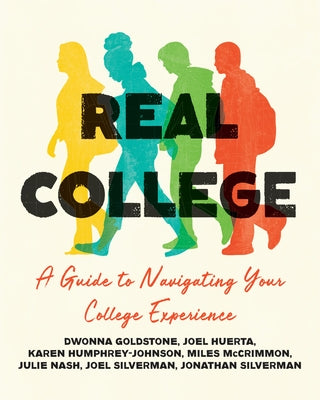 Real College: A Guide to Navigating Your College Experience by Goldstone, Dwonna