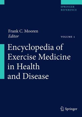 Encyclopedia of Exercise Medicine in Health and Disease by Mooren, Frank C.