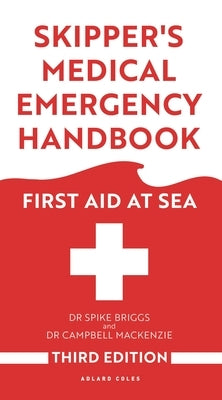 Skipper's Medical Emergency Handbook: First Aid at Sea 3rd Edition by Briggs, Spike