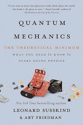 Quantum Mechanics: The Theoretical Minimum by Susskind, Leonard
