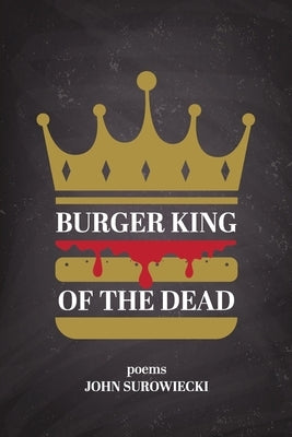 Burger King of the Dead: poems by Surowiecki, John