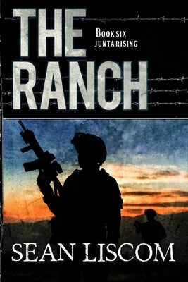 The Ranch: Junta Rising by Liscom, Sean