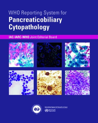 Who Reporting System for Pancreaticobiliary Cytopathology by Iac-Iarc-Who Joint Editorial Board