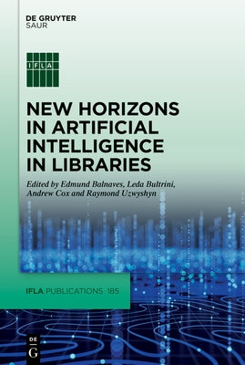 New Horizons in Artificial Intelligence in Libraries by Balnaves, Edmund