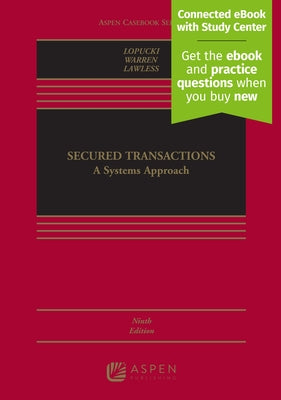 Secured Transactions: A Systems Approach [Connected eBook with Study Center] by Lopucki, Lynn M.