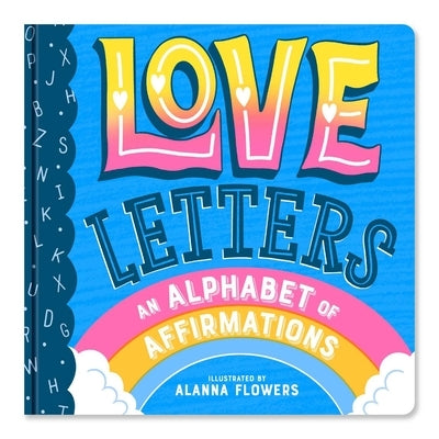 Love Letters: An Alphabet of Affirmations (a Little Bee Books Board Book for All Ages) by Little Bee Books