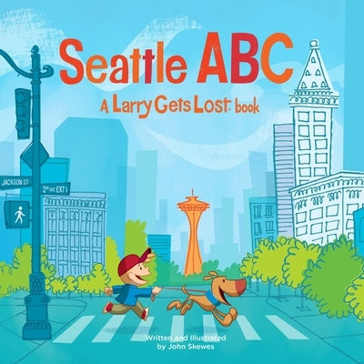 Seattle Abc: A Larry Gets Lost Book by Skewes, John