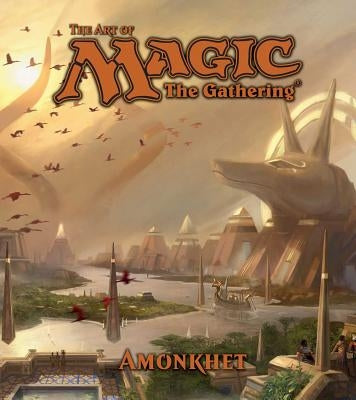 The Art of Magic: The Gathering - Amonkhet by Wyatt, James