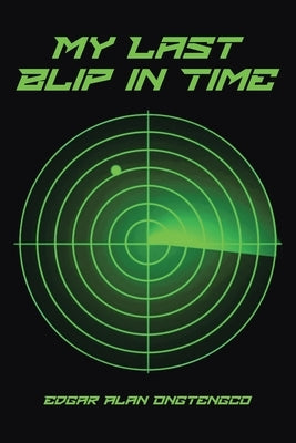 My Last Blip in Time by Ongtengco, Edgar Alan