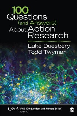 100 Questions (and Answers) about Action Research by Duesbery, Luke S.