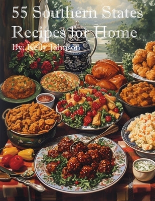 55 Southern States Recipes for Home by Johnson, Kelly