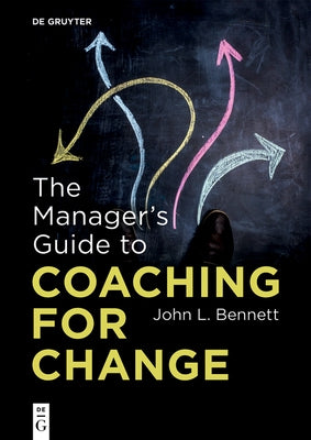 The Manager's Guide to Coaching for Change by Bennett, John L.