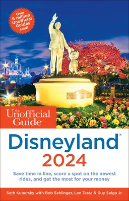 The Unofficial Guide to Disneyland 2024 by Kubersky, Seth