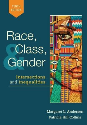 Race, Class, and Gender: Intersections and Inequalities by Andersen, Margaret