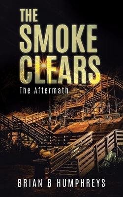 The Smoke Clears: The Aftermath by Humphreys, Brian B.