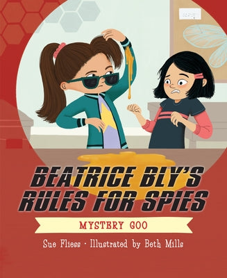 Beatrice Bly's Rules for Spies 2: Mystery Goo by Fliess, Sue