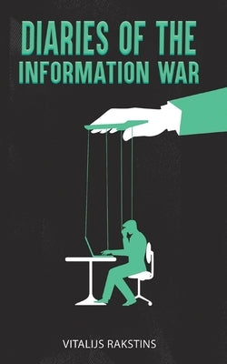 Diaries of the Information War by Rakstins, Vitalijs