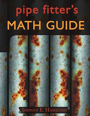 Pipe Fitter's Math Guide by Hamilton, Johnny E.