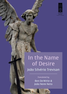 In the Name of Desire by Trevisan, Jo&#227;o Silv&#233;rio