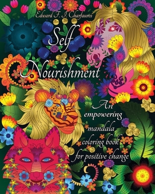 Self-Nourishment: An empowering mandala coloring book for positive change by Charfauros, Edward F. T.