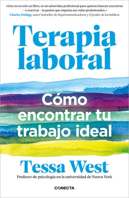 Terapia Laboral. Cómo Encontrar Tu Trabajo Ideal / Job Therapy by West, Tessa