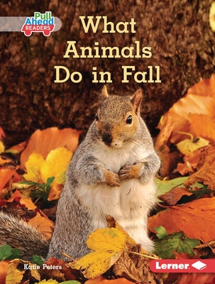 What Animals Do in Fall by Peters, Katie