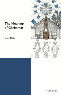 The Meaning of Christmas by Philip, James