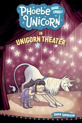 Phoebe and Her Unicorn in Unicorn Theater: Volume 8 by Simpson, Dana