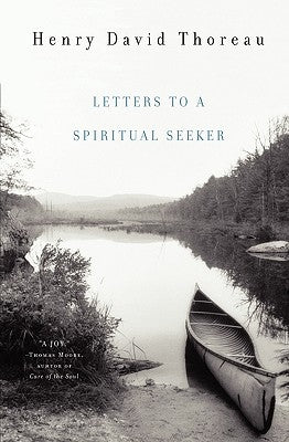 Letters to a Spiritual Seeker by Thoreau, Henry David