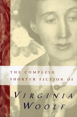 The Complete Shorter Fiction of Virginia Woolf: Second Edition by Woolf, Virginia
