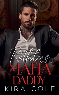 Ruthless Mafia Daddy by Cole, Kira