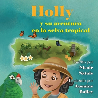 Holly y su aventura en la selva tropical by Natale, Nicole