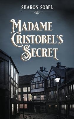 Madame Cristobel's Secret by Sobel, Sharon