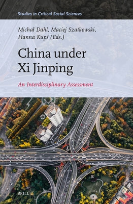 China Under XI Jinping: An Interdisciplinary Assessment by Kup&#347;, Hanna