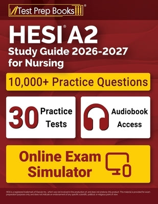 HESI A2 Study Guide 2026-2027 for Nursing: 10,000+ Questions (30 Full-Length Practice Tests) + Study Guide + Online Exam Simulator + Audiobook for the by Morrison, Lydia
