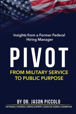 Pivot: From Military Service to Public Purpose by Piccolo, Jason