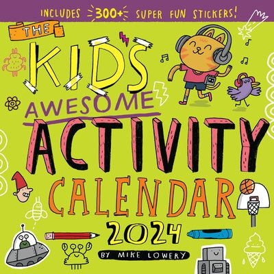 Kid's Awesome Activity Wall Calendar 2024: Includes 300+ Super Fun Stickers! by Lowery, Mike