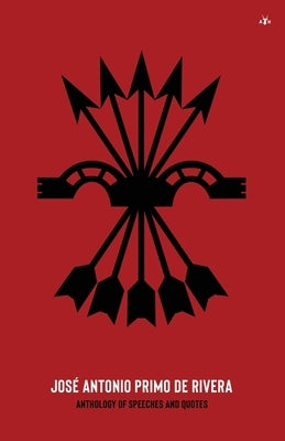 José Antonio Primo de Rivera, Anthology of Speeches and Quotes by Antonio, Jos&#195;&#169;