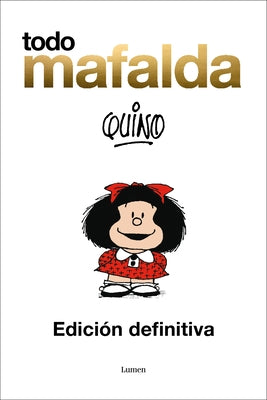 Todo Mafalda (Edición Definitiva) / All of Mafalda (Ultimate Edition) by Quino