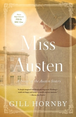 Miss Austen: A Novel of the Austen Sisters by Hornby, Gill