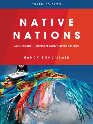 Native Nations: Cultures and Histories of Native North America by Bonvillain, Nancy